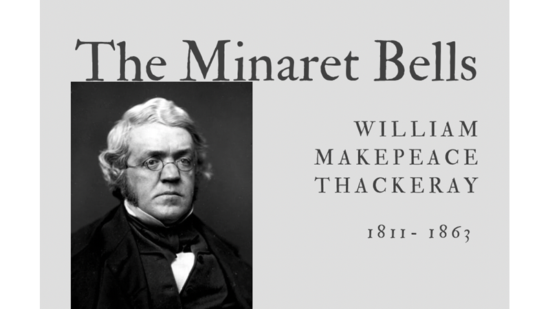 THE MINARET BELLS - WILLIAM MAKEPEACE THACKERAY - Friendz10