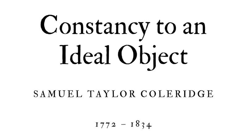 CONSTANCY TO AN IDEAL OBJECT - SAMUEL TAYLOR COLERIDGE - Friendz10