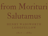 FROM MORITURI SALUTAMUS - HENRY WADSWORTH LONGFELLOW