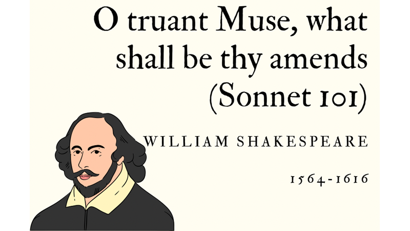 O TRUANT MUSE, WHAT SHALL BE THY AMENDS (SONNET 101) - WILLIAM SHAKESPEARE