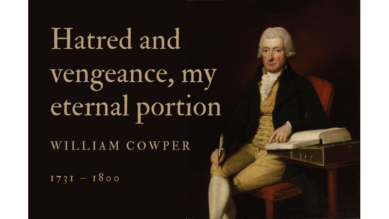 HATRED AND VENGEANCE, MY ETERNAL PORTION - WILLIAM COWPER - Friendz10