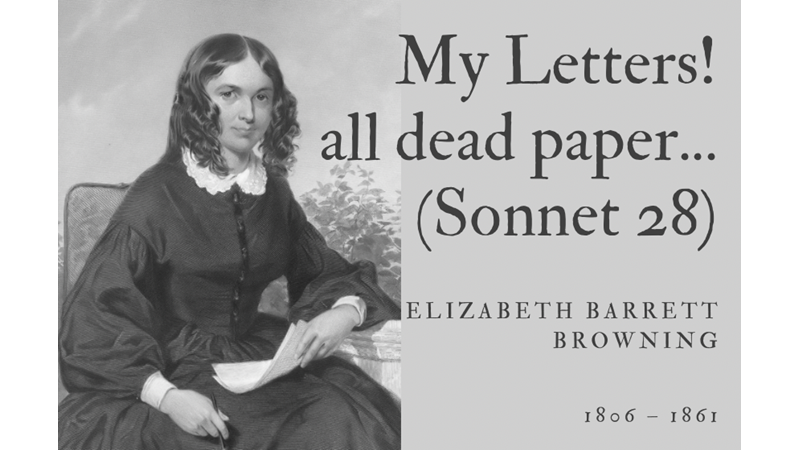 MY LETTERS! ALL DEAD PAPER (SONNET 28) - ELIZABETH BARRETT BROWNING - Friendz10