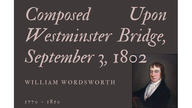 COMPOSED UPON WESTMINSTER BRIDGE, SEPTEMBER 3, 1802 - WILLIAM WORDSWORTH