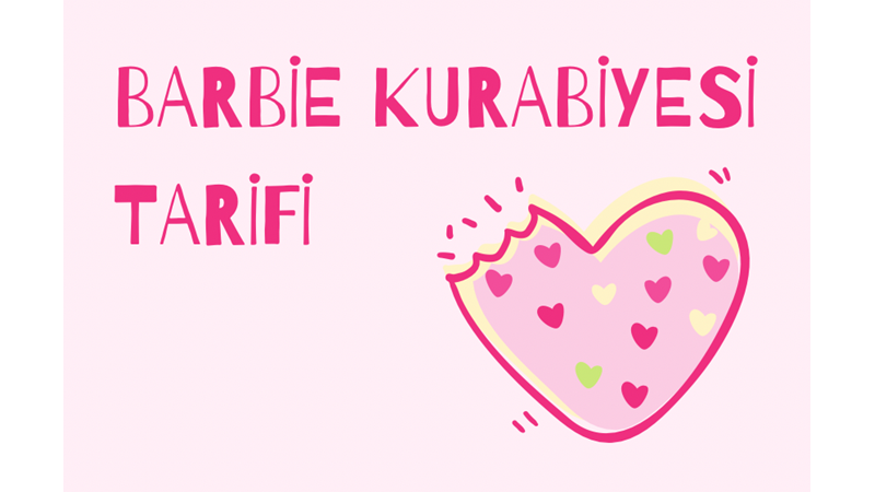 TATLILIK, PEMBE VE DAHA FAZLASI: BARBİE KURABİYESİ YAPMAYA NE DERSİNİZ? - Friendz10