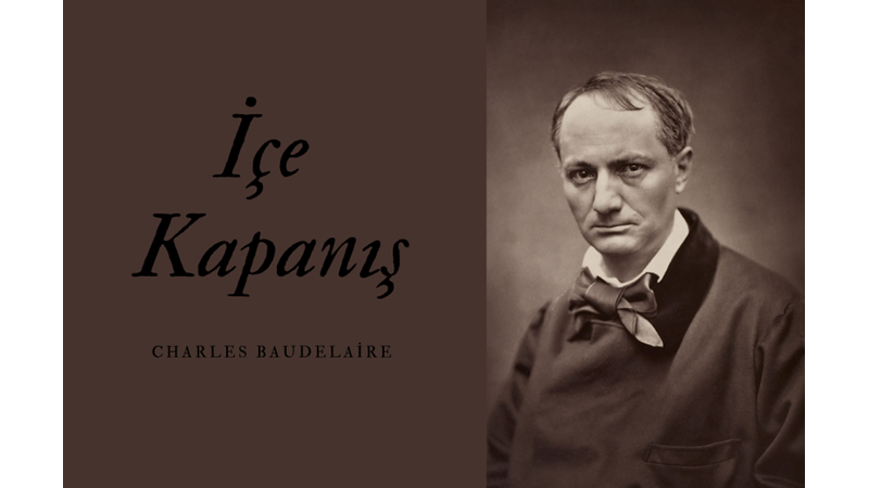 "İÇE KAPANIŞ" -CHARLES BAUDELAIRE -Friendz10