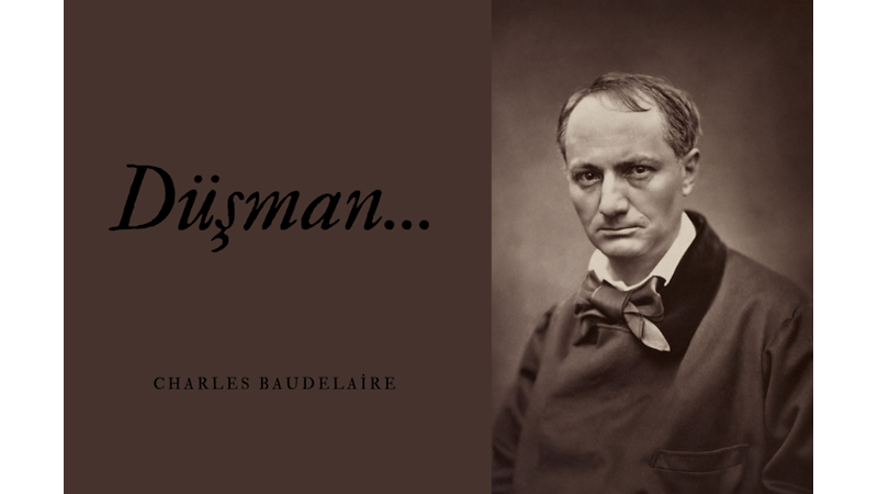 "DÜŞMAN..." -CHARLES BAUDELAIRE -Friendz10