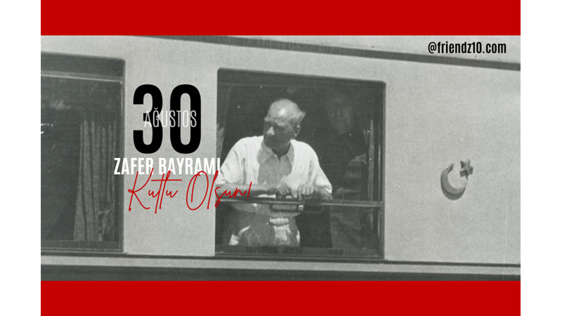 ZAFER BAYRAMIMIZIN 101. YILI KUTLU OLSUN! -Friendz10