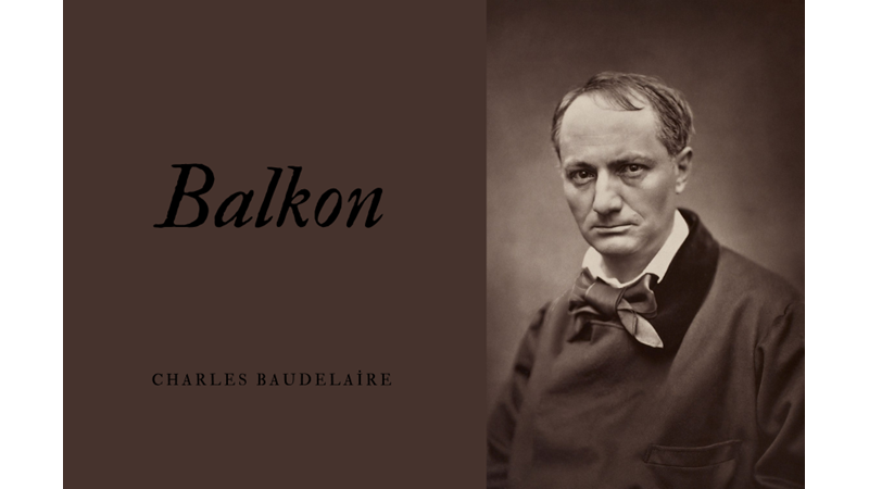 "BALKON" -CHARLES BAUDELAIRE -Friendz10