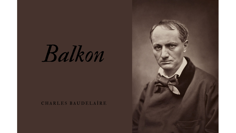 "BALKON" -CHARLES BAUDELAIRE -Friendz10