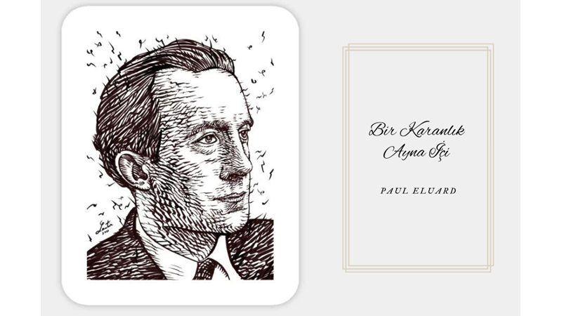 "BİR KARANLIK AYNA İÇİ" -PAUL ELUARD