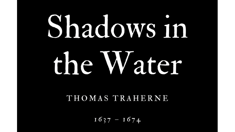 SHADOWS IN THE WATER - THOMAS TRAHERNE - Friendz10