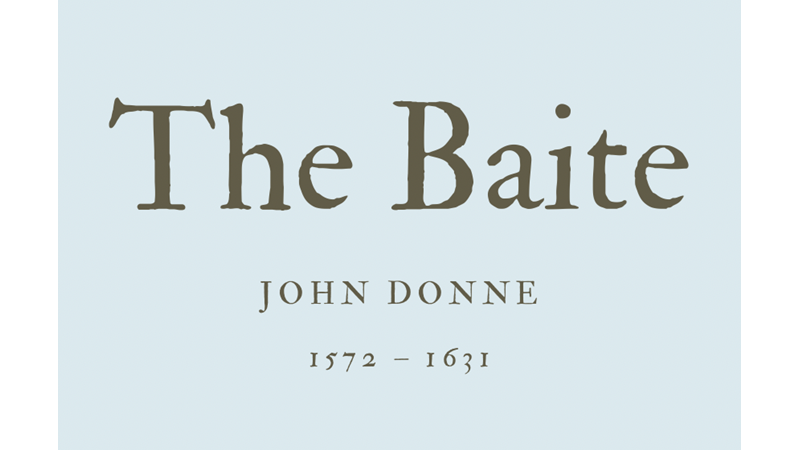 THE BAITE - JOHN DONNE