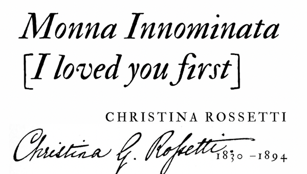MONNA INNOMINATA [I LOVED YOU FIRST] - CHRISTINA ROSSETTI - Friendz10
