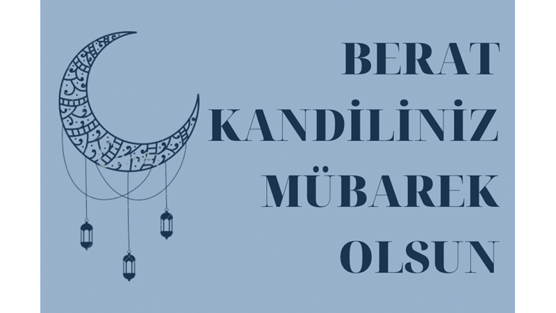 BERAT KANDİLİNİZ MÜBAREK OLSUN!