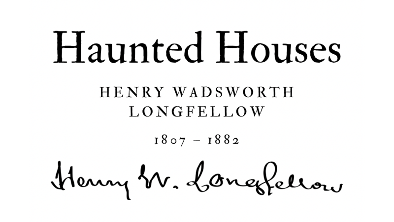 HAUNTED HOUSES - HENRY WADSWORTH LONGFELLOW - Friendz10