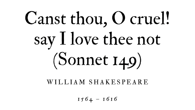 CANST THOU O CRUEL! SAY I LOVE THEE NOT (SONNET 149) - WILLIAM SHAKESPEARE - Friendz10