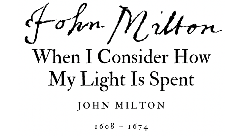 WHEN I CONSIDER HOY MY LIGHT IS SPENT - JOHN MILTON - Friendz10