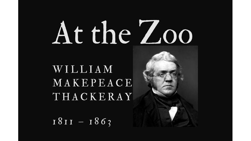 AT THE ZOO - WILLIAM MAKEPEACE THACKERAY - Friendz10