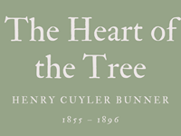 THE HEART OF THE TREE - HENRY CUYLER BUNNER