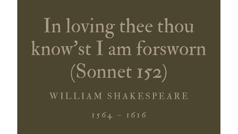 IN LOVING THEE THOU KNOW’ST I AM FORSWORN (SONNET 152) - WILLIAM SHAKESPEARE