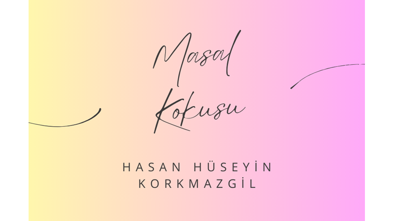 "MASAL KOKUSU" HASAN HÜSEYİN KORKMAZGİL