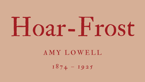 HOAR-FROST - AMY LOWELL