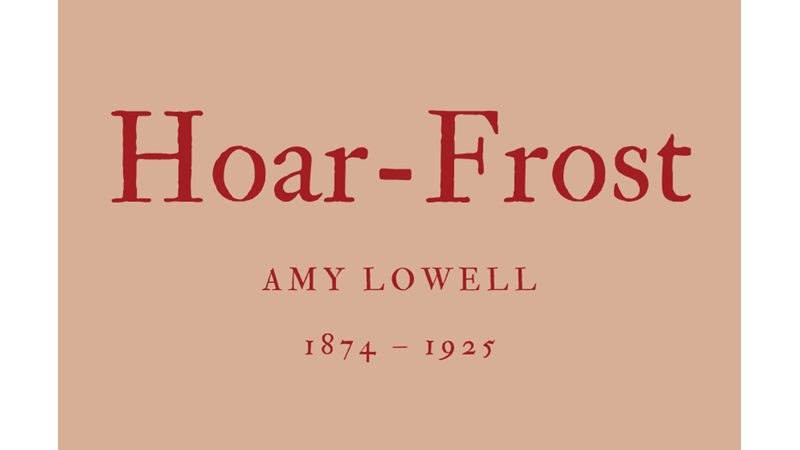 HOAR-FROST - AMY LOWELL