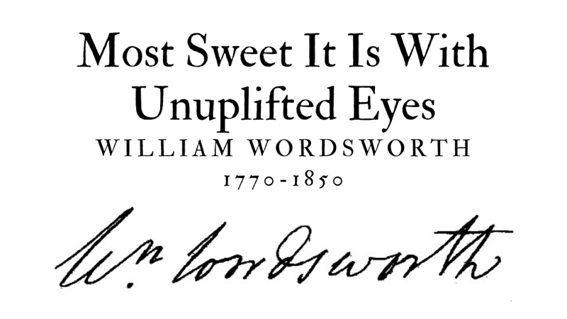 MOST SWEET IT IS WITH UNUPLIFTED EYES