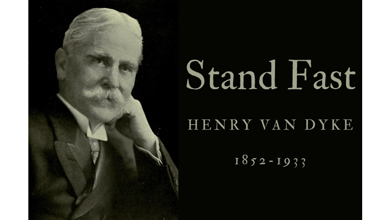 STAND FAST - HENRY VAN DYKE