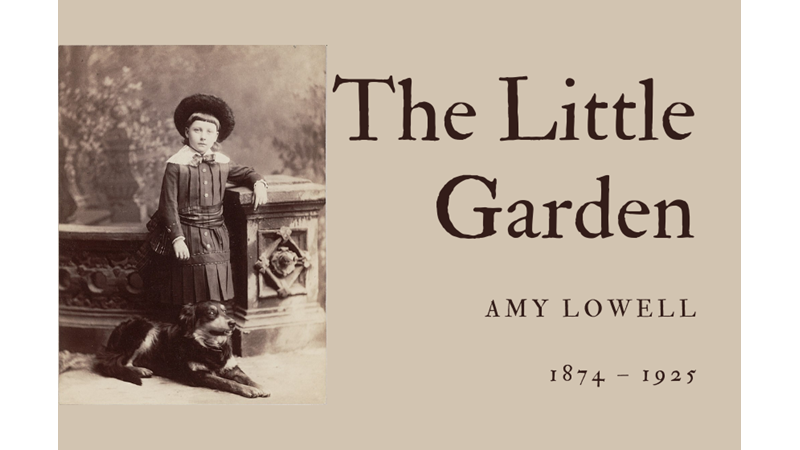 THE LITTLE GARDEN - AMY LOWELL