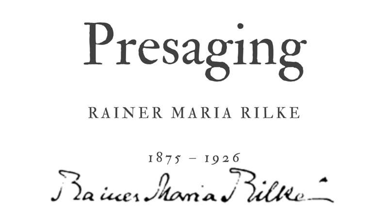 PRESAGING - RAINER MARIA RILKE - Friendz10