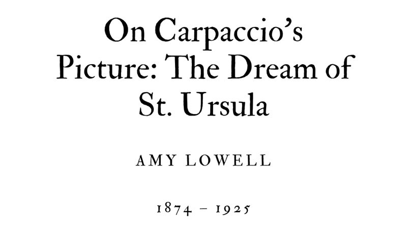 ON CARPACCIO'S PICTURE: THE DREAM OF ST. URSULA - AMY LOWELL - Friendz10