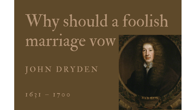WHY SHOULD A FOOLISH MARRIAGE VOW - JOHN DRYDEN - Friendz10