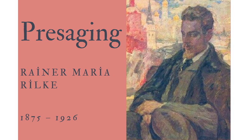 PRESAGING - RAINER MARIA RILKE - Friendz10