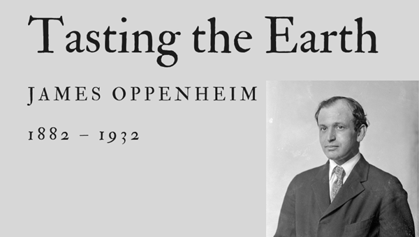 TASTING THE EARTH - JAMES OPPENHEIM - Friendz10