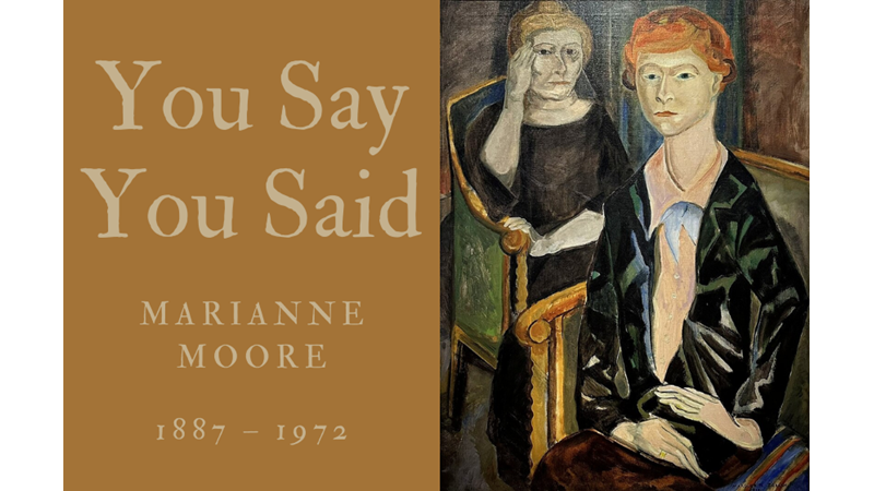 YOU SAY YOU SAID - MARIANNE MOORE