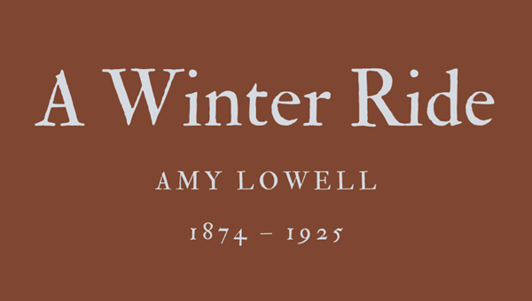 A WINTER RIDE - AMY LOWELL