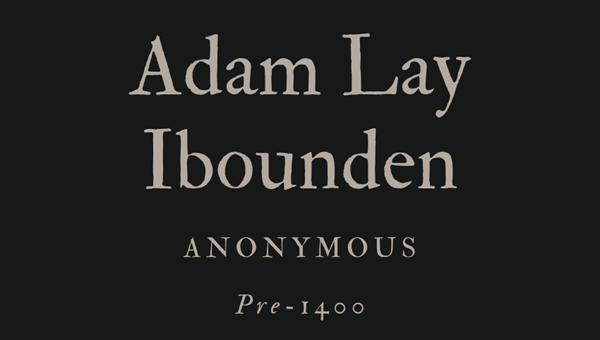 ADAM LAY IBOUNDEN - ANONYMOUS (UNITED KINGDOM)