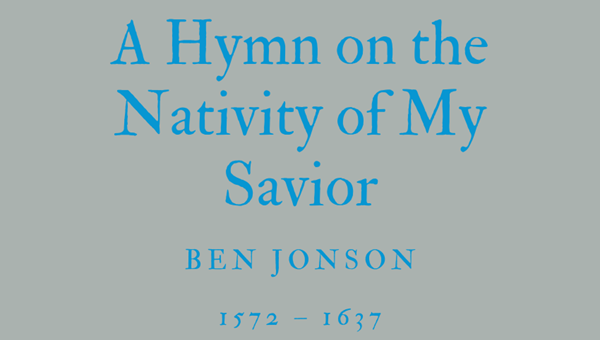 A HYMN ON THE NATIVITY OF MY SAVIOR - BEN JONSON
