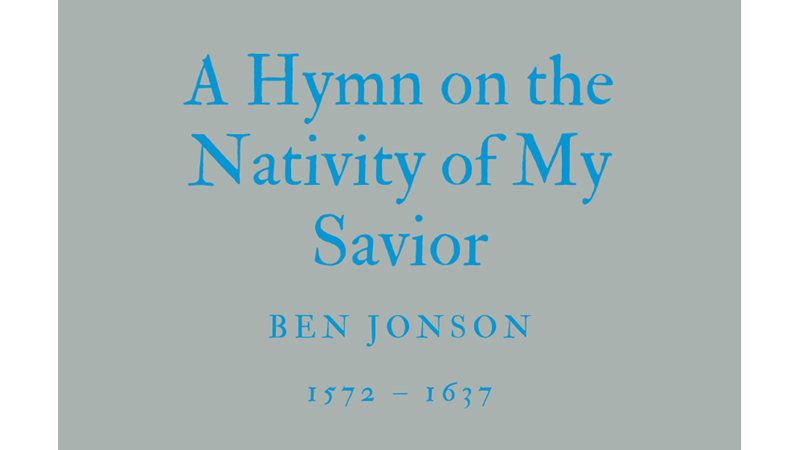 A HYMN ON THE NATIVITY OF MY SAVIOR - BEN JONSON