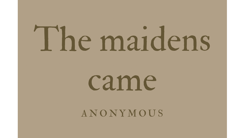 THE MAIDENS CAME - ANONYMOUS