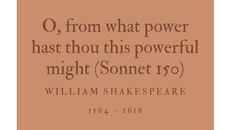 O, FROM WHAT POWER HAST THOU THIS POWERFUL MIGHT (SONNET 150) - WILLIAM SHAKESPEARE