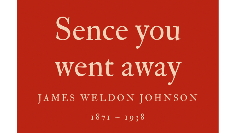 SENCE YOU WENT AWAY - JAMES WELDON JOHNSON