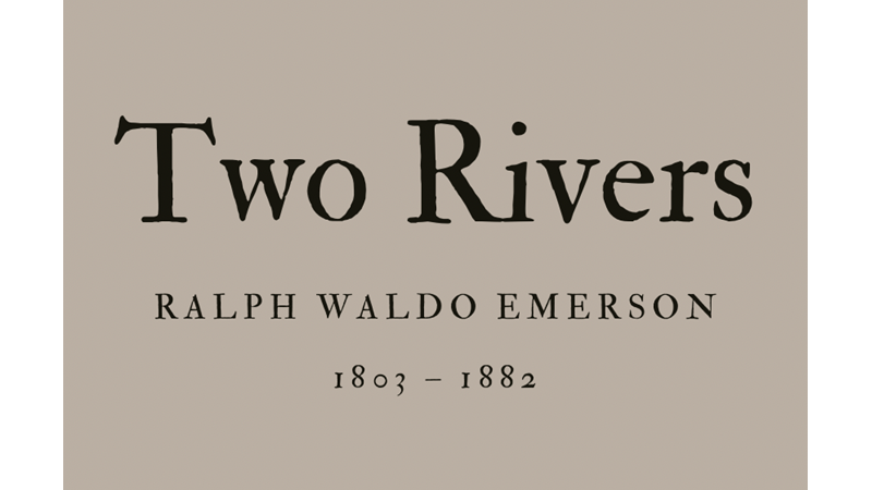 TWO RIVERS - RALPH WALDO EMERSON