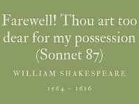 FAREWELL! THOU ART TOO DEAR FOR MY POSSESSION (SONNET 87) - WILLIAM SHAKESPEARE