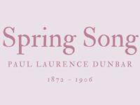 SPRING SONG - PAUL LAURENCE DUNBAR