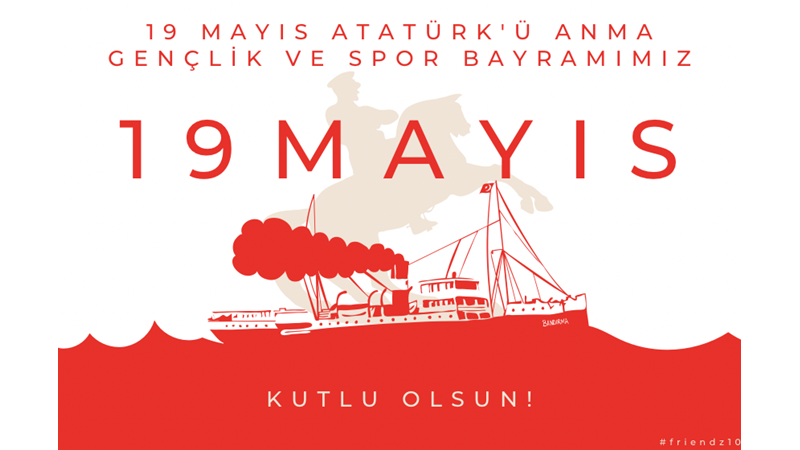 19 MAYIS ATATÜRK'Ü ANMA, GENÇLİK VE SPOR BAYRAMIMIZ KUTLU OLSUN!